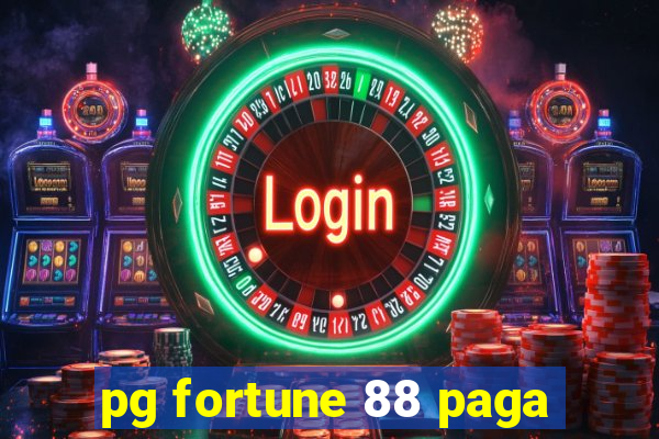 pg fortune 88 paga